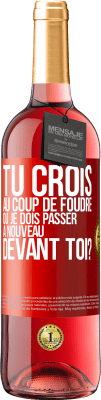 29,95 € Envoi gratuit | Vin rosé Édition ROSÉ Tu crois au coup de foudre ou je dois passer à nouveau devant toi? Étiquette Rouge. Étiquette personnalisable Vin jeune Récolte 2024 Tempranillo