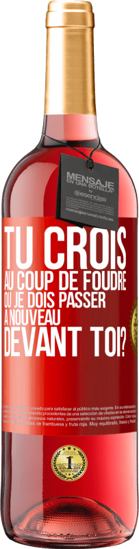 29,95 € Envoi gratuit | Vin rosé Édition ROSÉ Tu crois au coup de foudre ou je dois passer à nouveau devant toi? Étiquette Rouge. Étiquette personnalisable Vin jeune Récolte 2024 Tempranillo