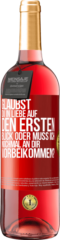 29,95 € Kostenloser Versand | Roséwein ROSÉ Ausgabe Glaubst du in Liebe auf den ersten Blick oder muss ich nochmal an dir vorbeikommen? Rote Markierung. Anpassbares Etikett Junger Wein Ernte 2025 Tempranillo