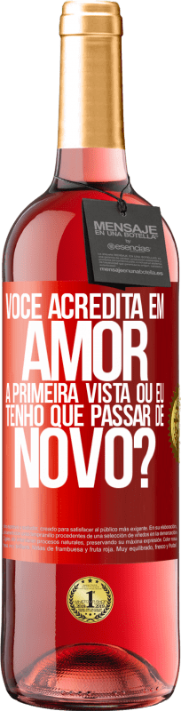 29,95 € Envio grátis | Vinho rosé Edição ROSÉ você acredita em amor à primeira vista ou eu tenho que passar de novo? Etiqueta Vermelha. Etiqueta personalizável Vinho jovem Colheita 2025 Tempranillo