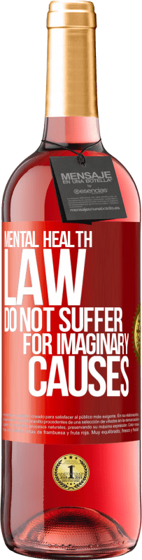 29,95 € Free Shipping | Rosé Wine ROSÉ Edition Mental Health Law: Do not suffer for imaginary causes Red Label. Customizable label Young wine Harvest 2023 Tempranillo