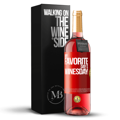 «My favorite day is winesday!» Edição ROSÉ