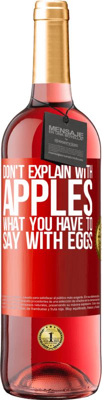 29,95 € Free Shipping | Rosé Wine ROSÉ Edition Don't explain with apples what you have to say with eggs Red Label. Customizable label Young wine Harvest 2024 Tempranillo