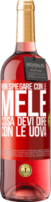 29,95 € Spedizione Gratuita | Vino rosato Edizione ROSÉ Non spiegare con le mele cosa devi dire con le uova Etichetta Rossa. Etichetta personalizzabile Vino giovane Raccogliere 2024 Tempranillo