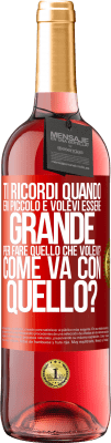 29,95 € Spedizione Gratuita | Vino rosato Edizione ROSÉ ti ricordi quando eri piccolo e volevi essere grande per fare quello che volevi? Come va con quello? Etichetta Rossa. Etichetta personalizzabile Vino giovane Raccogliere 2024 Tempranillo