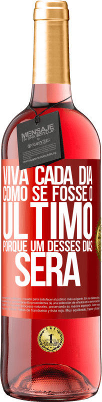 29,95 € Envio grátis | Vinho rosé Edição ROSÉ Viva cada dia como se fosse o último, porque um desses dias será Etiqueta Vermelha. Etiqueta personalizável Vinho jovem Colheita 2024 Tempranillo