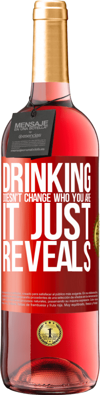 29,95 € Free Shipping | Rosé Wine ROSÉ Edition Drinking doesn't change who you are, it just reveals Red Label. Customizable label Young wine Harvest 2023 Tempranillo