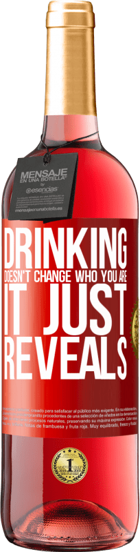 29,95 € Free Shipping | Rosé Wine ROSÉ Edition Drinking doesn't change who you are, it just reveals Red Label. Customizable label Young wine Harvest 2024 Tempranillo