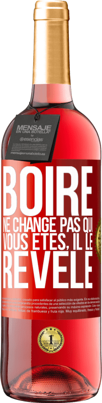 29,95 € Envoi gratuit | Vin rosé Édition ROSÉ Boire ne change pas qui vous êtes, il le révèle Étiquette Rouge. Étiquette personnalisable Vin jeune Récolte 2023 Tempranillo