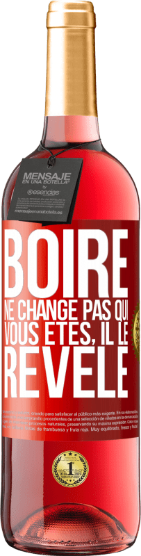 29,95 € Envoi gratuit | Vin rosé Édition ROSÉ Boire ne change pas qui vous êtes, il le révèle Étiquette Rouge. Étiquette personnalisable Vin jeune Récolte 2024 Tempranillo