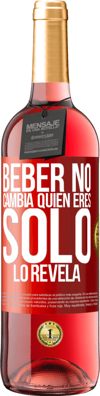 29,95 € Envío gratis | Vino Rosado Edición ROSÉ Beber no cambia quien eres, sólo lo revela Etiqueta Roja. Etiqueta personalizable Vino joven Cosecha 2024 Tempranillo