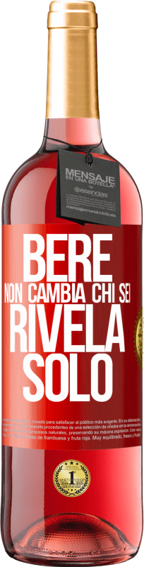 29,95 € Spedizione Gratuita | Vino rosato Edizione ROSÉ Bere non cambia chi sei, rivela solo Etichetta Rossa. Etichetta personalizzabile Vino giovane Raccogliere 2024 Tempranillo