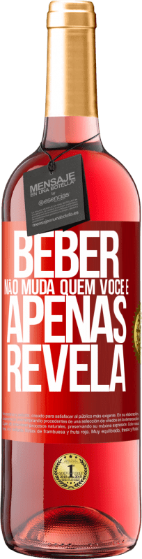 29,95 € Envio grátis | Vinho rosé Edição ROSÉ Beber não muda quem você é, apenas revela Etiqueta Vermelha. Etiqueta personalizável Vinho jovem Colheita 2025 Tempranillo