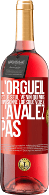 29,95 € Envoi gratuit | Vin rosé Édition ROSÉ L'orgueil est le seul venin qui vous empoisonne lorsque vous ne l'avalez pas Étiquette Rouge. Étiquette personnalisable Vin jeune Récolte 2024 Tempranillo