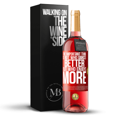 «The important thing is not who dances better, but who enjoys more» ROSÉ Edition
