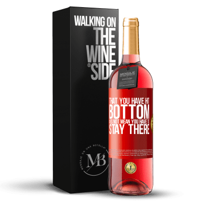 «That you have hit bottom does not mean you have to stay there» ROSÉ Edition