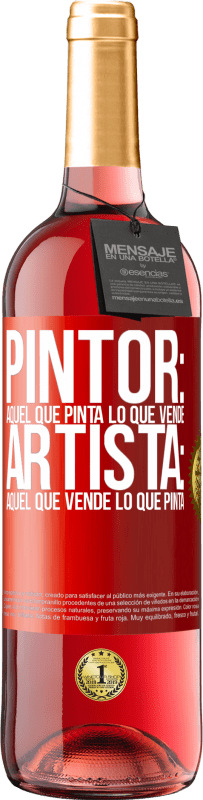 29,95 € Envío gratis | Vino Rosado Edición ROSÉ Pintor: aquel que pinta lo que vende. Artista: aquel que vende lo que pinta Etiqueta Roja. Etiqueta personalizable Vino joven Cosecha 2024 Tempranillo