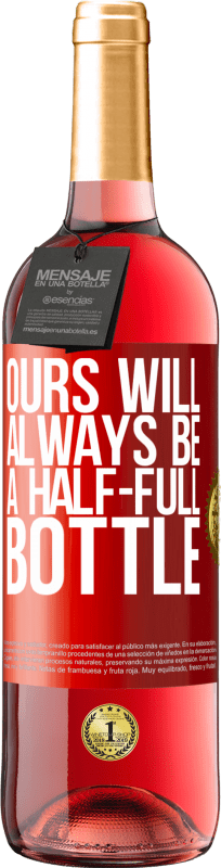 29,95 € 送料無料 | ロゼワイン ROSÉエディション 私たちのものは常に半分いっぱいのボトルになります 赤いタグ. カスタマイズ可能なラベル 若いワイン 収穫 2023 Tempranillo