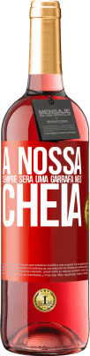 29,95 € Envio grátis | Vinho rosé Edição ROSÉ A nossa sempre será uma garrafa meio cheia Etiqueta Vermelha. Etiqueta personalizável Vinho jovem Colheita 2024 Tempranillo