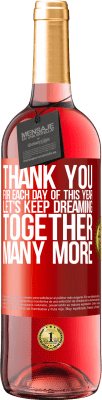 29,95 € Free Shipping | Rosé Wine ROSÉ Edition Thank you for each day of this year. Let's keep dreaming together many more Red Label. Customizable label Young wine Harvest 2024 Tempranillo
