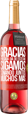 29,95 € Envío gratis | Vino Rosado Edición ROSÉ Gracias por cada día de este año. Sigamos soñando juntos muchos más Etiqueta Roja. Etiqueta personalizable Vino joven Cosecha 2025 Tempranillo