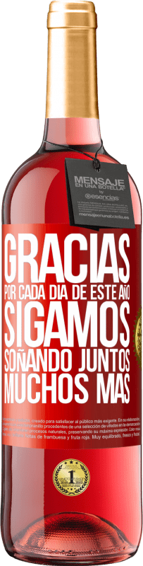 29,95 € Envío gratis | Vino Rosado Edición ROSÉ Gracias por cada día de este año. Sigamos soñando juntos muchos más Etiqueta Roja. Etiqueta personalizable Vino joven Cosecha 2024 Tempranillo