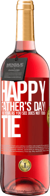 29,95 € Free Shipping | Rosé Wine ROSÉ Edition Happy Father's Day! This year, as you see, does not touch tie Red Label. Customizable label Young wine Harvest 2023 Tempranillo