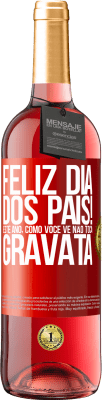 29,95 € Envio grátis | Vinho rosé Edição ROSÉ Feliz Dia dos Pais! Este ano, como você vê, não toca gravata Etiqueta Vermelha. Etiqueta personalizável Vinho jovem Colheita 2023 Tempranillo