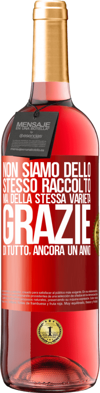 29,95 € Spedizione Gratuita | Vino rosato Edizione ROSÉ Non siamo dello stesso raccolto, ma della stessa varietà. Grazie di tutto, ancora un anno Etichetta Rossa. Etichetta personalizzabile Vino giovane Raccogliere 2024 Tempranillo