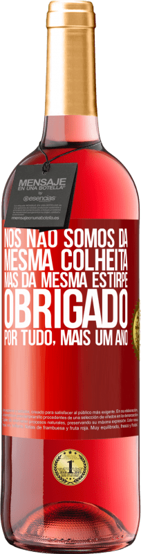 29,95 € Envio grátis | Vinho rosé Edição ROSÉ Nós não somos da mesma colheita, mas da mesma estirpe. Obrigado por tudo, mais um ano Etiqueta Vermelha. Etiqueta personalizável Vinho jovem Colheita 2024 Tempranillo