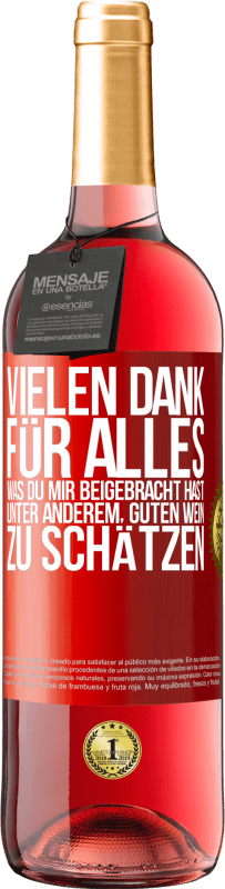 29,95 € Kostenloser Versand | Roséwein ROSÉ Ausgabe Vielen Dank für alles, was du mir beigebracht hast, unter anderem, guten Wein zu schätzen Rote Markierung. Anpassbares Etikett Junger Wein Ernte 2024 Tempranillo