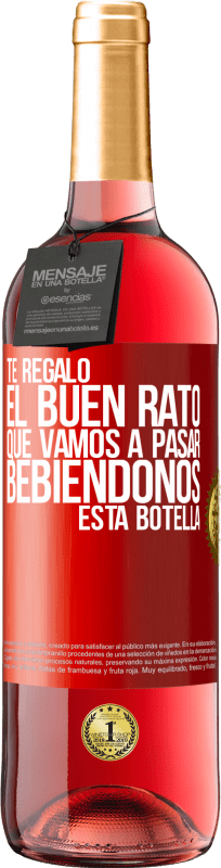 29,95 € Envío gratis | Vino Rosado Edición ROSÉ Te regalo el buen rato que vamos a pasar bebiéndonos esta botella Etiqueta Roja. Etiqueta personalizable Vino joven Cosecha 2024 Tempranillo