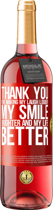 29,95 € Free Shipping | Rosé Wine ROSÉ Edition Thank you for making my laugh louder, my smile brighter and my life better Red Label. Customizable label Young wine Harvest 2025 Tempranillo