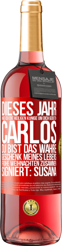 29,95 € Kostenloser Versand | Roséwein ROSÉ Ausgabe Dieses Jahr habe ich die heiligen Könige um dich gebeten, Carlos, du bist das wahre Geschenk meines Lebens. Frohe Weihnachten zu Rote Markierung. Anpassbares Etikett Junger Wein Ernte 2024 Tempranillo