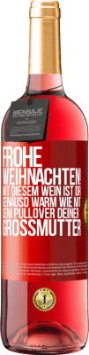 29,95 € Kostenloser Versand | Roséwein ROSÉ Ausgabe Frohe Weihnachten! Mit diesem Wein ist dir genauso warm wie mit dem Pullover deiner Großmutter Rote Markierung. Anpassbares Etikett Junger Wein Ernte 2024 Tempranillo