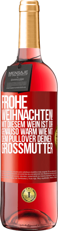 29,95 € Kostenloser Versand | Roséwein ROSÉ Ausgabe Frohe Weihnachten! Mit diesem Wein ist dir genauso warm wie mit dem Pullover deiner Großmutter Rote Markierung. Anpassbares Etikett Junger Wein Ernte 2024 Tempranillo