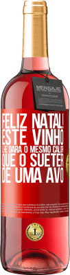 29,95 € Envio grátis | Vinho rosé Edição ROSÉ Feliz Natal! Este vinho lhe dará o mesmo calor que o suéter de uma avó Etiqueta Vermelha. Etiqueta personalizável Vinho jovem Colheita 2023 Tempranillo