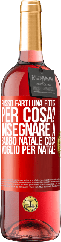 29,95 € Spedizione Gratuita | Vino rosato Edizione ROSÉ Posso farti una foto? Per cosa? Insegnare a Babbo Natale cosa voglio per Natale Etichetta Rossa. Etichetta personalizzabile Vino giovane Raccogliere 2024 Tempranillo