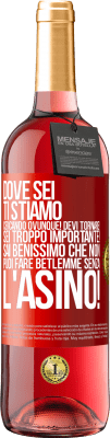 29,95 € Spedizione Gratuita | Vino rosato Edizione ROSÉ Dove sei Ti stiamo cercando ovunque! Devi tornare! Sei troppo importante! Sai benissimo che non puoi fare Betlemme senza Etichetta Rossa. Etichetta personalizzabile Vino giovane Raccogliere 2024 Tempranillo