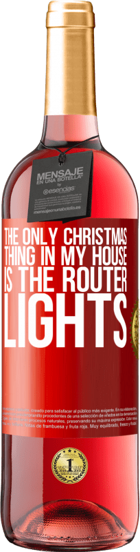 29,95 € 免费送货 | 桃红葡萄酒 ROSÉ版 我家唯一的圣诞节是路由器灯 红色标签. 可自定义的标签 青年酒 收成 2023 Tempranillo