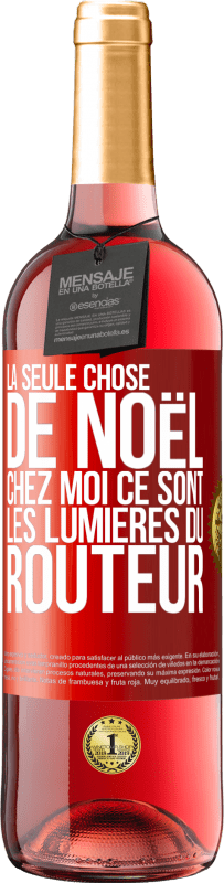 29,95 € Envoi gratuit | Vin rosé Édition ROSÉ La seule chose de Noël chez moi ce sont les lumières du routeur Étiquette Rouge. Étiquette personnalisable Vin jeune Récolte 2024 Tempranillo