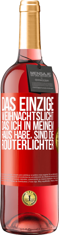 29,95 € Kostenloser Versand | Roséwein ROSÉ Ausgabe Das einzige Weihnachtslicht, das ich in meinem Haus habe, sind die Routerlichter Rote Markierung. Anpassbares Etikett Junger Wein Ernte 2024 Tempranillo