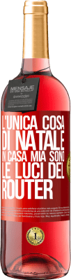 29,95 € Spedizione Gratuita | Vino rosato Edizione ROSÉ L'unica cosa di Natale in casa mia sono le luci del router Etichetta Rossa. Etichetta personalizzabile Vino giovane Raccogliere 2023 Tempranillo