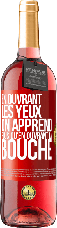 29,95 € Envoi gratuit | Vin rosé Édition ROSÉ En ouvrant les yeux on apprend plus qu'en ouvrant la bouche Étiquette Rouge. Étiquette personnalisable Vin jeune Récolte 2024 Tempranillo