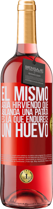 29,95 € Envío gratis | Vino Rosado Edición ROSÉ El mismo agua hirviendo que ablanda una patata, es la que endurece un huevo Etiqueta Roja. Etiqueta personalizable Vino joven Cosecha 2024 Tempranillo