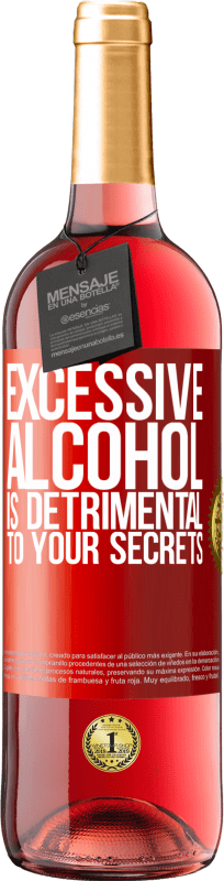 29,95 € Free Shipping | Rosé Wine ROSÉ Edition Excessive alcohol is detrimental to your secrets Red Label. Customizable label Young wine Harvest 2025 Tempranillo