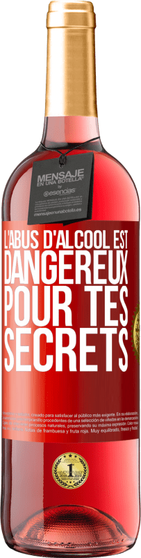 29,95 € Envoi gratuit | Vin rosé Édition ROSÉ L'abus d'alcool est dangereux pour tes secrets Étiquette Rouge. Étiquette personnalisable Vin jeune Récolte 2024 Tempranillo