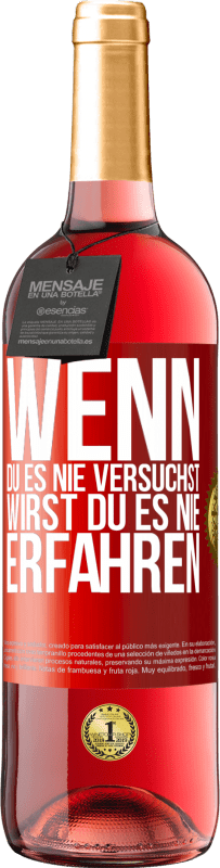29,95 € Kostenloser Versand | Roséwein ROSÉ Ausgabe Wenn du es nie versuchst, wirst du es nie erfahren Rote Markierung. Anpassbares Etikett Junger Wein Ernte 2023 Tempranillo