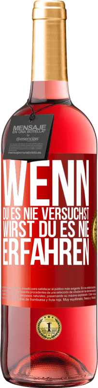 29,95 € Kostenloser Versand | Roséwein ROSÉ Ausgabe Wenn du es nie versuchst, wirst du es nie erfahren Rote Markierung. Anpassbares Etikett Junger Wein Ernte 2024 Tempranillo