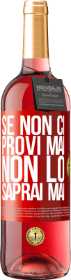 29,95 € Spedizione Gratuita | Vino rosato Edizione ROSÉ Se non ci provi mai, non lo saprai mai Etichetta Rossa. Etichetta personalizzabile Vino giovane Raccogliere 2023 Tempranillo